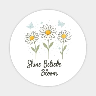 Shine, Believe, Bloom Magnet